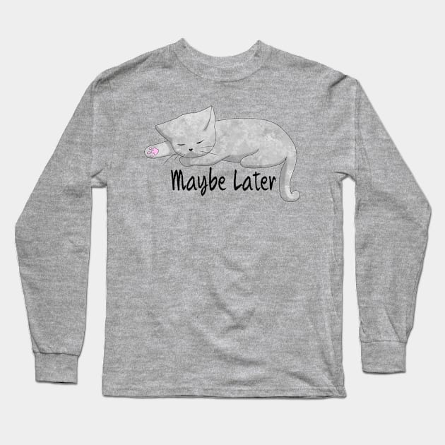 Maybe Later Long Sleeve T-Shirt by TheBlueNinja